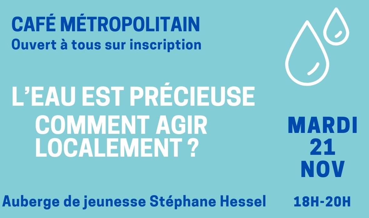 Café métropolitain 21 novembre 2023à 18h / L’eau est précieuse : Comment agir localement ?